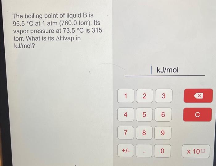 Solved The boiling point of liquid B is 95.5∘C at 1 atm (
