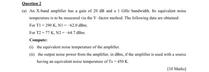 Solved Question 2 (a) An X-band amplifier has a gain of 20 | Chegg.com