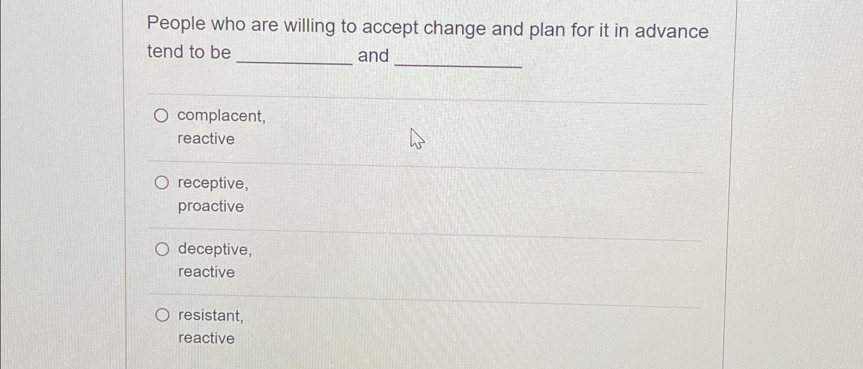 Solved People who are willing to accept change and plan for | Chegg.com