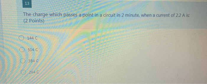 Solved 13 The charge which passes a point in a circuit in 2 | Chegg.com