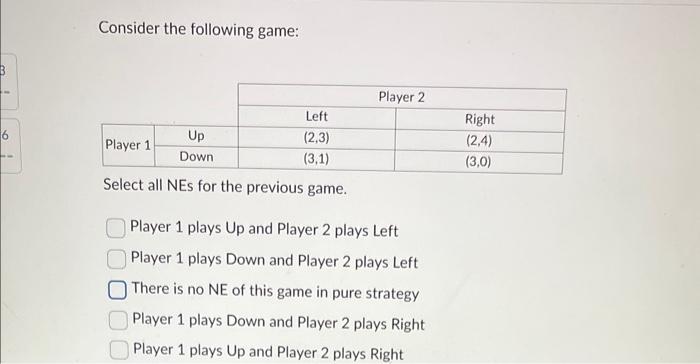 Solved Consider the following game: Select all NEs for the | Chegg.com