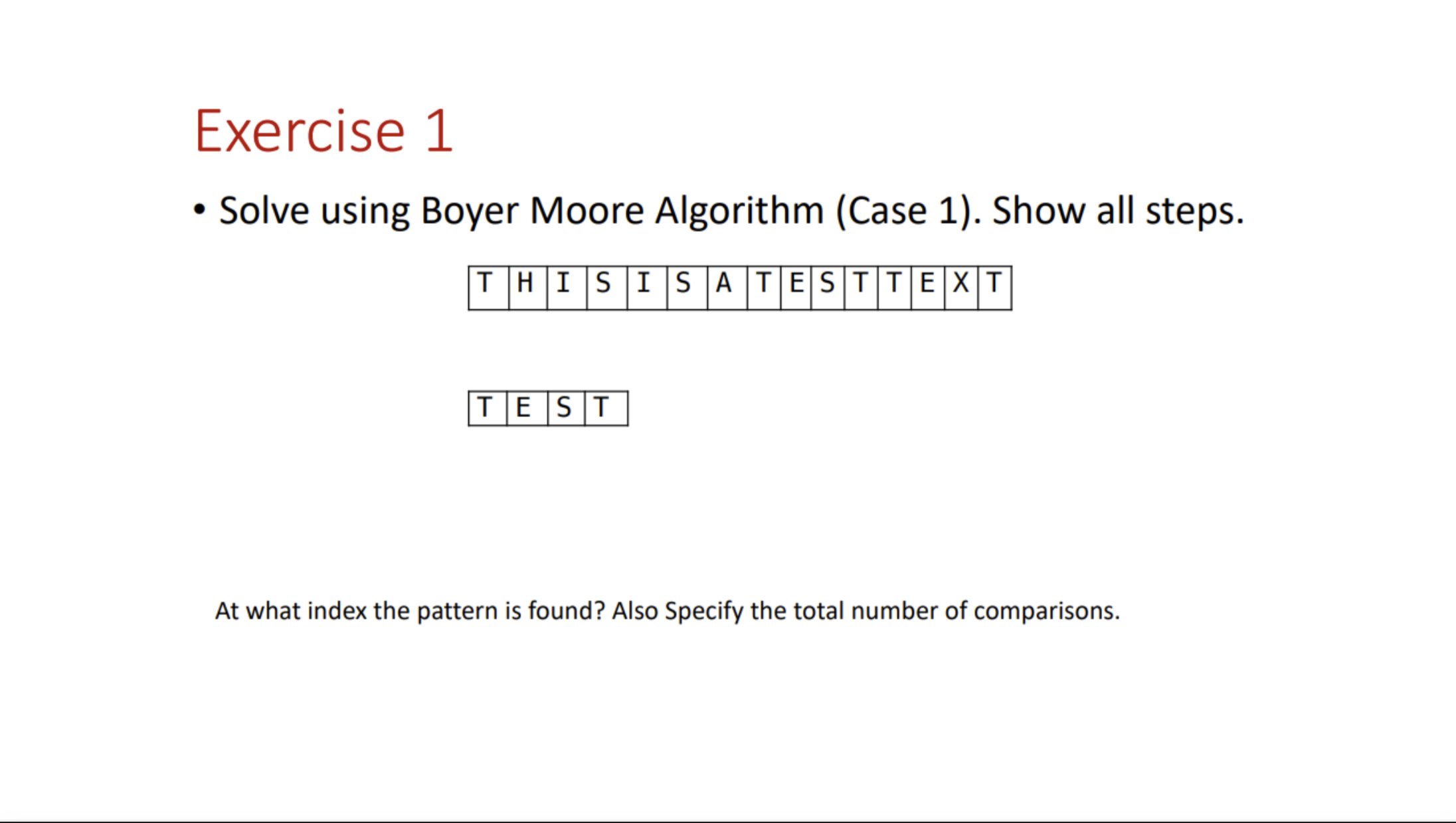 Solved Exercise 1Solve using Boyer Moore Algorithm (Case 1). | Chegg.com