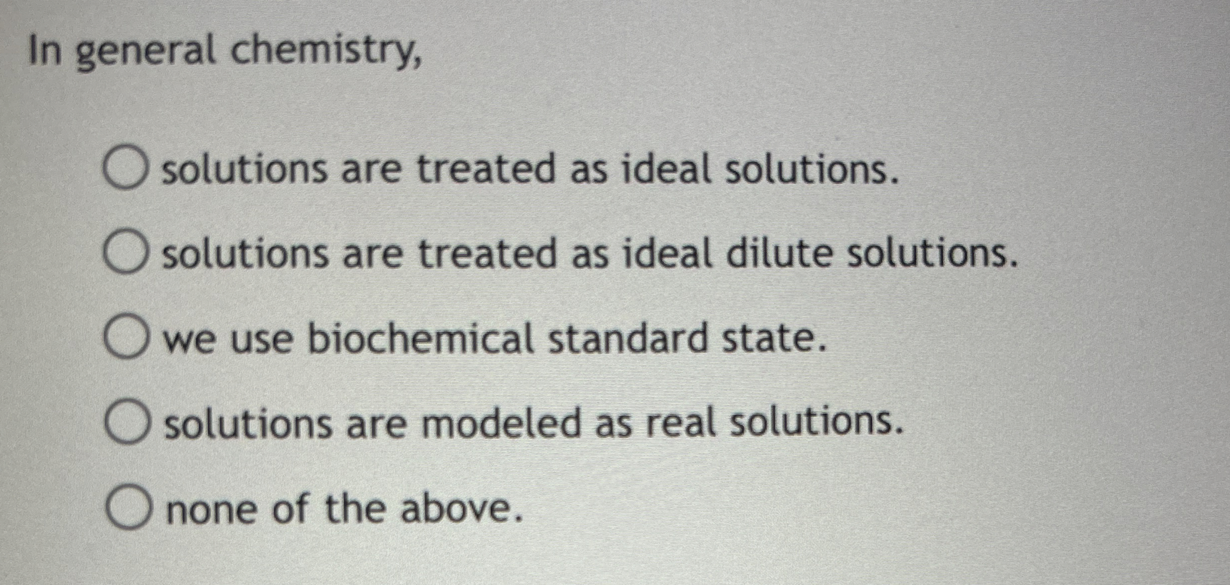 Solved In general chemistry,solutions are treated as ideal