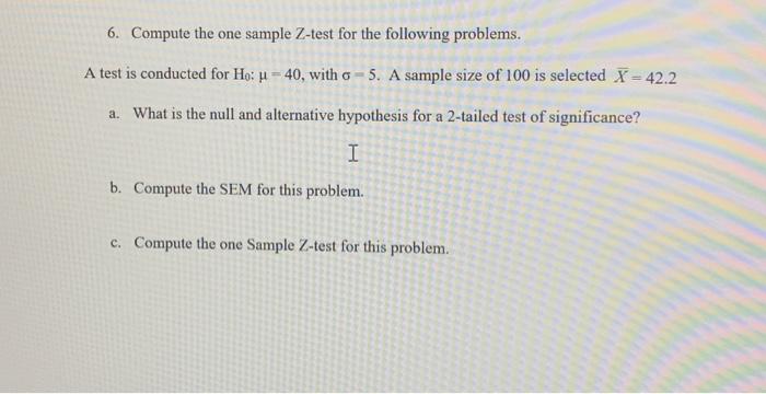 Solved 6. Compute the one sample Z-test for the following