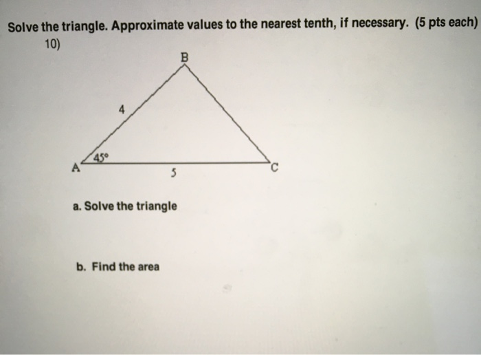 Solved Solve The Triangle. Approximate Values To The Nearest 