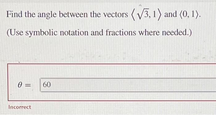 Solved Find the angle between the vectors (√3, 1) and (0, | Chegg.com