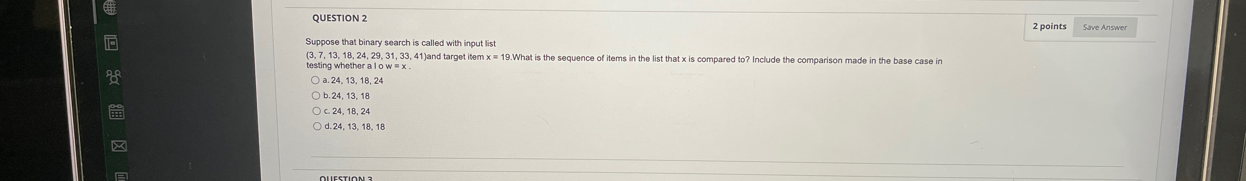 Solved QUESTION 22 ﻿pointsSuppose that binary search is | Chegg.com