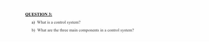 QUESTION 3: A) What Is A Control System? B) What Are | Chegg.com