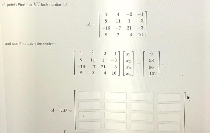 Solved (1 point) Find the LU factorization of | Chegg.com