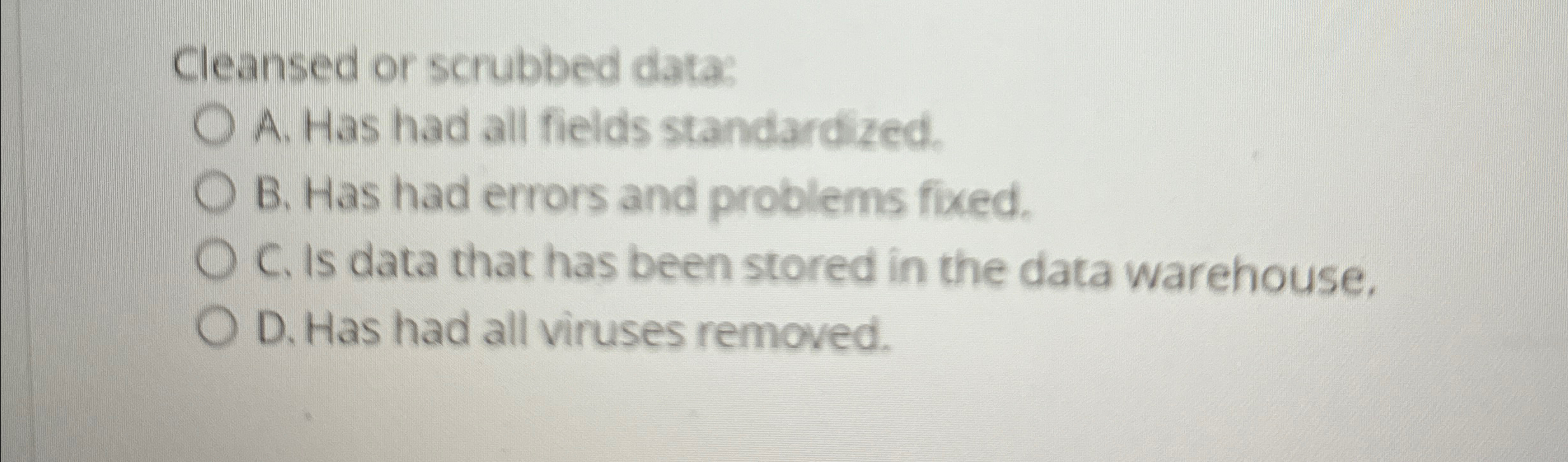 Solved Cleansed or scrubbed dataA. ﻿Has had all fields