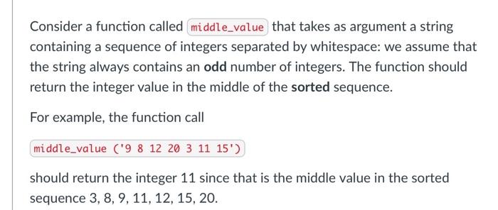 Solved Consider a function called middle_value that takes as | Chegg.com