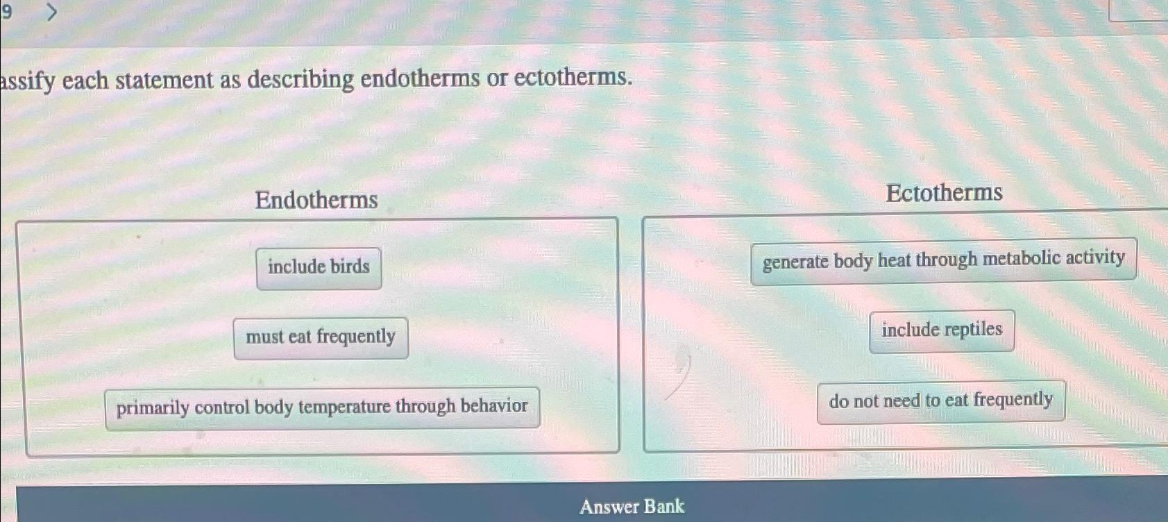 Solved assify each statement as describing endotherms or | Chegg.com