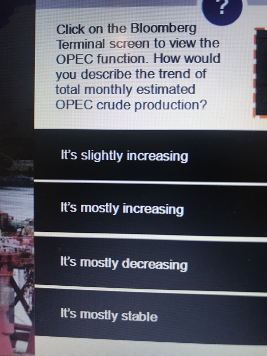 Opec Function Solved Click on the Bloomberg Terminal screen to view the | Chegg.com