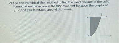 Solved Use the cylindrical shell method to find the exact | Chegg.com
