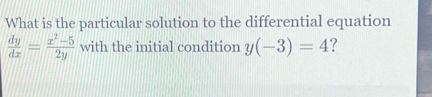 Solved What is the particular solution to the differential | Chegg.com