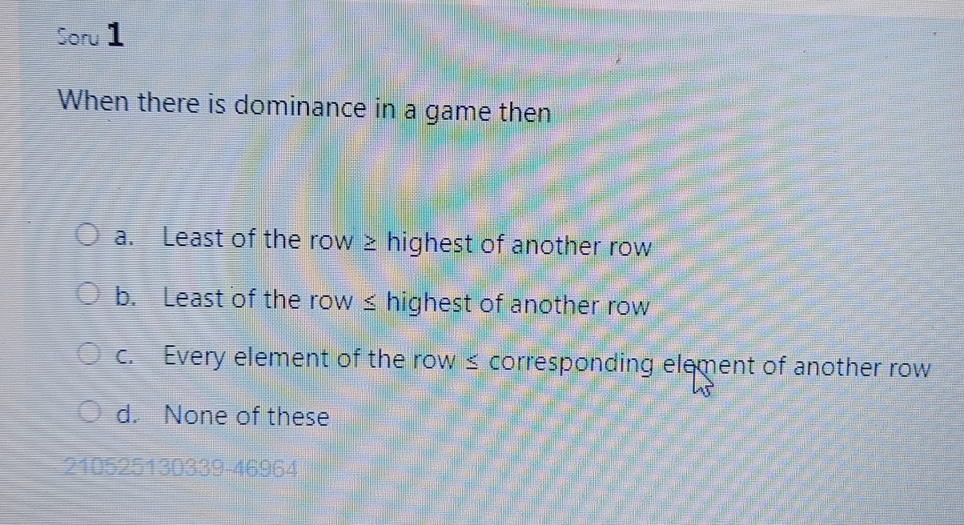 Solved Coru 1 When there is dominance in a game then O a. | Chegg.com