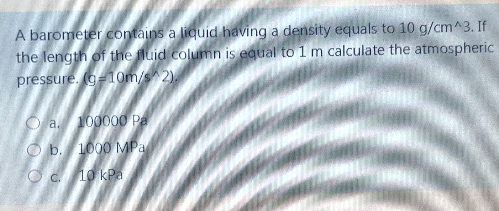 Solved A barometer contains a liquid having a density equals