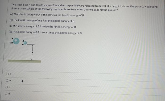 Solved Two Small Balls A And B With Masses 2m And M, | Chegg.com