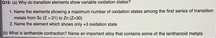 : (a) Why do transition elements show variable oxidation states?
1. Name the elements showing a maximum number of oxidation s