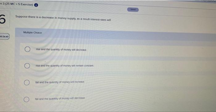 Solved Suppose there is a decrease in money supply, as a | Chegg.com