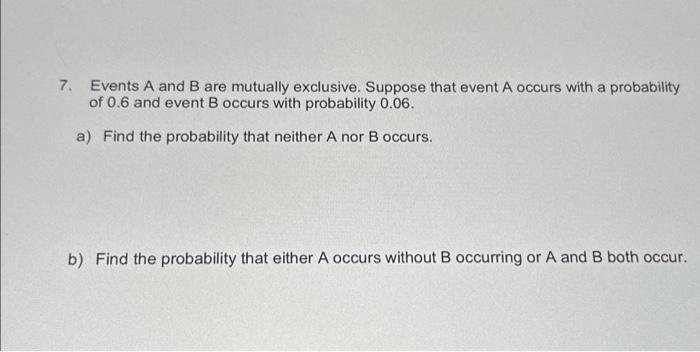 Solved 7. Events A And B Are Mutually Exclusive. Suppose | Chegg.com