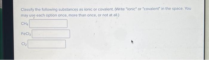 Solved Classify The Following Substances As Ionic Or | Chegg.com