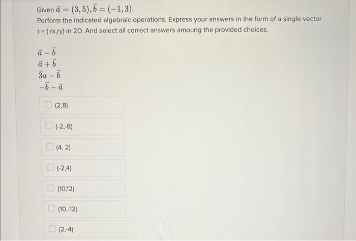 Solved Given A=(3,5),b=(−1,3) Perform The Indicated | Chegg.com