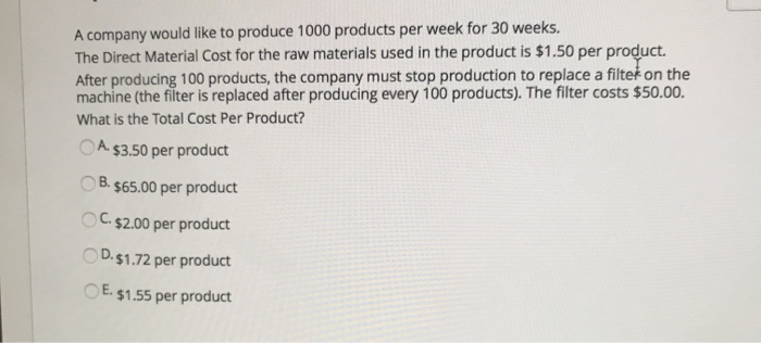Solved A company would like to produce 1000 products per | Chegg.com