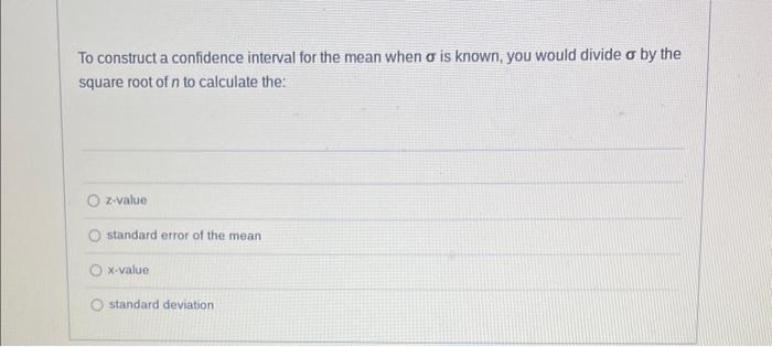 Solved To construct a confidence interval for the mean when | Chegg.com