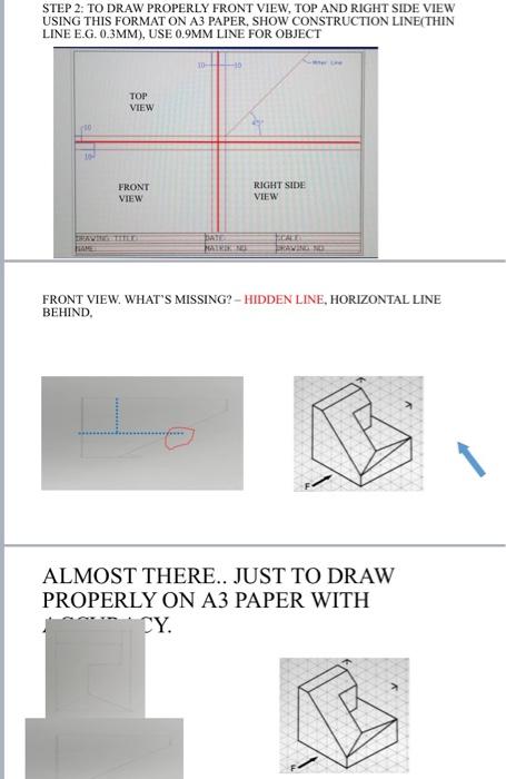 Solved STEP 2: TO DRAW PROPERLY FRONT VIEW, TOP AND RIGHT | Chegg.com