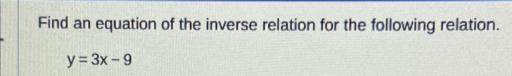 Solved Find an equation of the inverse relation for the | Chegg.com