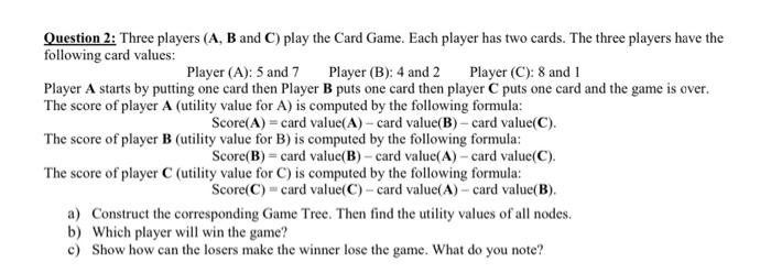 Solved Question 2: Three players (A,B and C) play the Card | Chegg.com