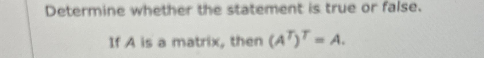Solved Determine whether the statement is true or false.If A | Chegg.com