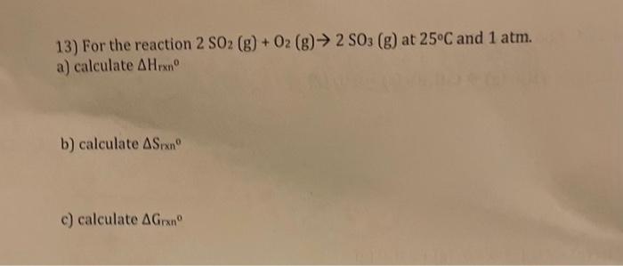 Solved 13) For the reaction 2SO2( g)+O2( g)→2SO3( g) at 25∘C | Chegg.com