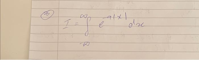 Solved I=∫0∞e−a∣x∣dx | Chegg.com