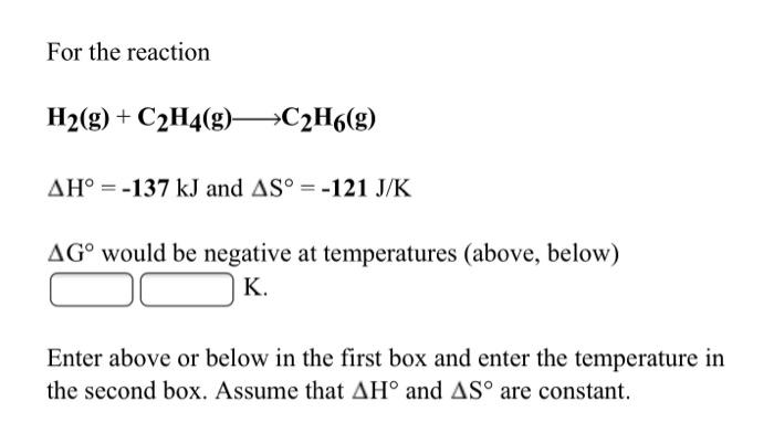 Solved For the reaction H2 g C2H4 g C2H6 g AH 137 kJ