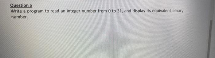 Solved Question 5 Write a program to read an integer number | Chegg.com