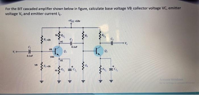 Solved For the BIT cascaded amplifier shown below in figure, | Chegg.com