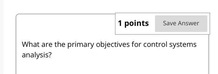 solved-what-are-the-primary-objectives-for-control-systems-chegg