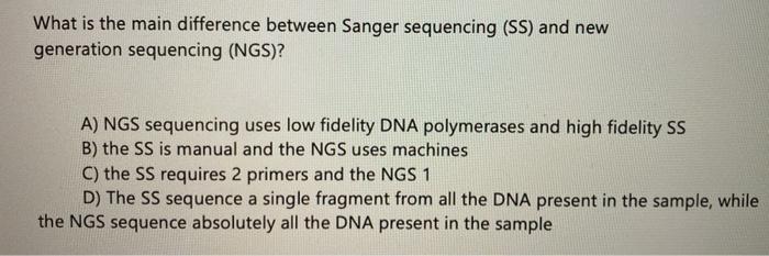 Solved What Is The Main Difference Between Sanger Sequencing Chegg Com