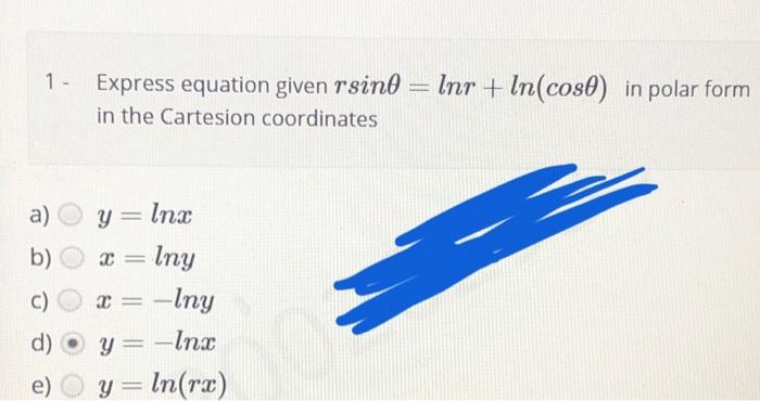 Solved 1- Express equation given rsinθ=lnr+ln(cosθ) in polar | Chegg.com