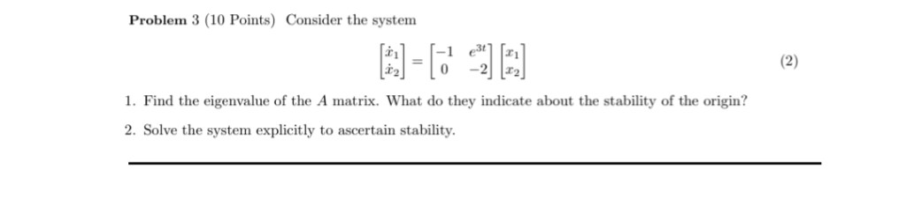 Solved Problem 3 (10 Points) Consider the system (2) 1. Find | Chegg.com