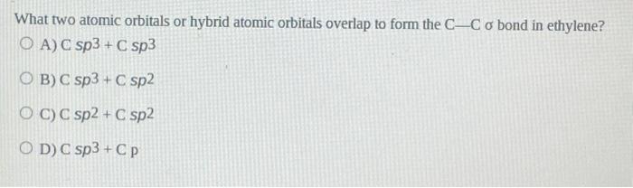 Solved What Two Atomic Orbitals Or Hybrid Atomic Orbitals | Chegg.com