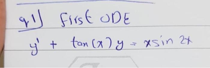 qui) first oDE \[ y^{\prime}+\tan (x) y=x \sin 2 x \]