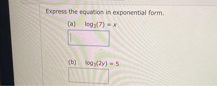 Solved Express the equation in exponential form. (a) | Chegg.com