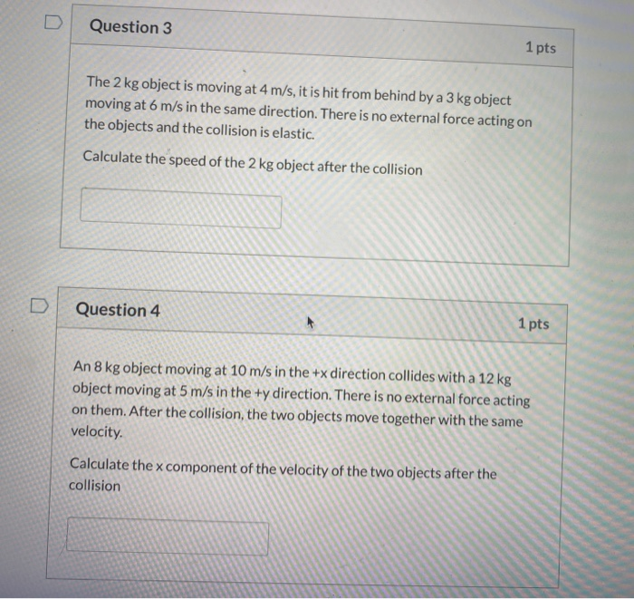Solved Question 3 1 pts The 2 kg object is moving at 4 m/s, | Chegg.com