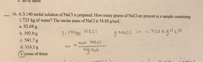 Solved c. all of use - 16. A 3.140 molal solution of NaCl is | Chegg.com