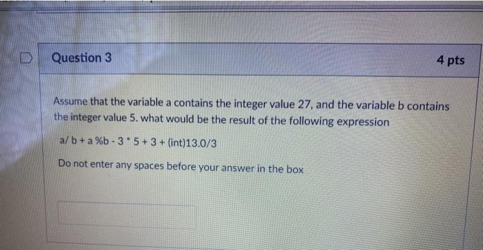 Solved D Question 3 4 pts Assume that the variable a | Chegg.com