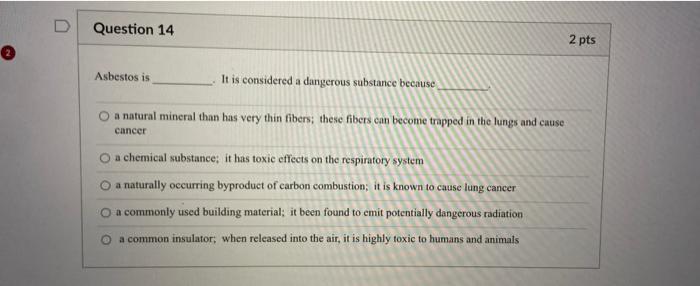 Solved D Question 14 2 pts Asbestos is It is considered a | Chegg.com