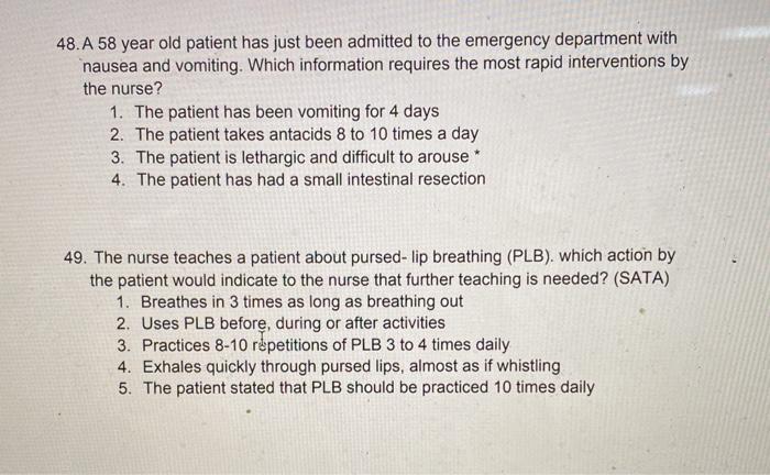 48. A 58 year old patient has just been admitted to the emergency department with nausea and vomiting. Which information requ